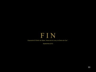 FIN
Exposición El Señor de Sipán, Huaca de la Luna y la Dama de Cao” .

                        Septiembre 2012




                                                                     93
 