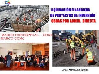 MARCO CONCEPTUAL - NORMATIVIDAD
MARCO CONC
PROCEDIMIENTOS
CPCC. María Cupi Zuniga
 