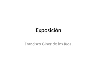 Exposición
Francisco Giner de los Ríos.
 