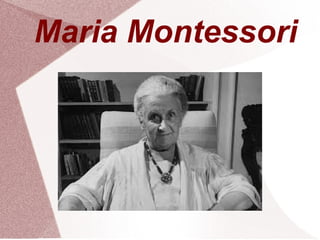 Maria Montessori
 