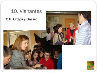 10. Visitantes C.P. Ortega y Gasset 