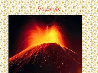 Volcanes
 