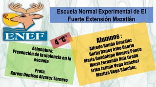 Escuela Normal Experimental de El
Fuerte Extensión Mazatlán
 