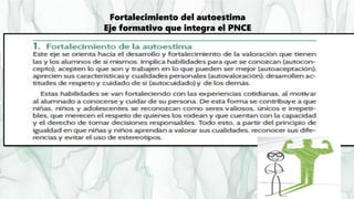 Fortalecimiento del autoestima
Eje formativo que integra el PNCE
 