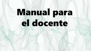 Manual para
el docente
 