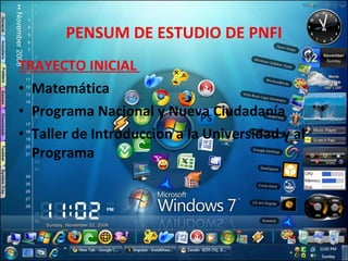 PENSUM DE ESTUDIO DE PNFI TRAYECTO INICIAL  Matemática Programa Nacional y Nueva Ciudadanía Taller de Introduccion a la Universidad y al Programa 