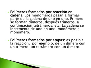 Las biomoléculas son las moléculas  constituyentes de los seres vivos. Los 4 cuatro bioelementos más abundantes en los seres vivos son el carbono, hidrógeno, oxígeno y nitrógeno, representando alrededor del 99% de la masa de la mayoría de las células.Los polímeros son macromolécula s (generalmente orgánicas) formadas por la unión de moléculas más pequeñas llamadas monómeros. El poliuretano (PUR) es un polímero que se obtiene mediante condensación de poli oles combinados con polisocianatos. Se subdivide en dos grandes grupos: termoestables (este artículo) y termoplásticos (poliuretano termoplástico). Los poliuretanos termoestables más habituales son espumas, muy utilizadas como aislantes térmicos y como espumas resilientes; pero también existen poliuretanos que son elastómeros, adhesivos y selladores de alto rendimiento, pinturas, fibras, sellantes, para embalajes, juntas, preservativos, componentes de automóvil, en la industria de la construcción, del mueble y múltiples aplicaciones más.