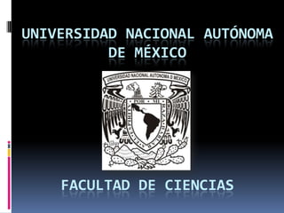 Universidad nacional autónoma de méxicoFACULTAD DE CIENCIAS 
