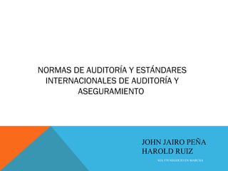 NORMAS DE AUDITORÍA Y ESTÁNDARES
INTERNACIONALES DE AUDITORÍA Y
ASEGURAMIENTO
JOHN JAIRO PEÑA
HAROLD RUIZ
NIA 570 NEGOCIO EN MARCHA
 