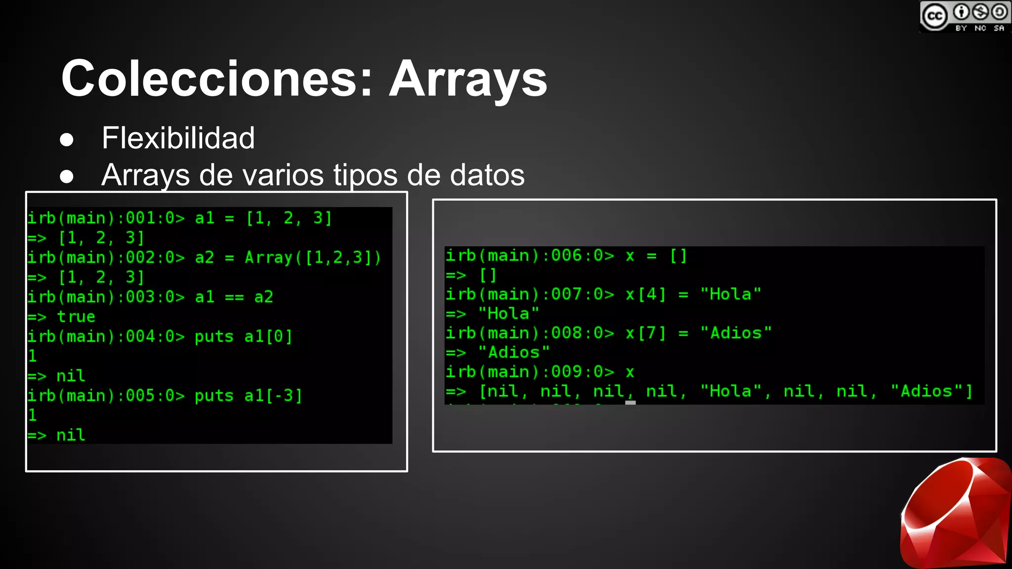 Colecciones: Arrays 
● Flexibilidad 
● Arrays de varios tipos de datos 
 