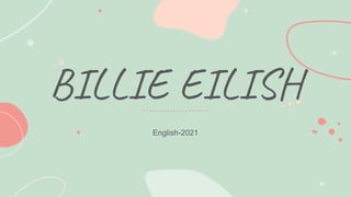 BILLIE EILISH
English-2021
 