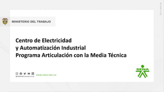 7
Centro de Electricidad
y Automatización Industrial
Programa Articulación con la Media Técnica
 