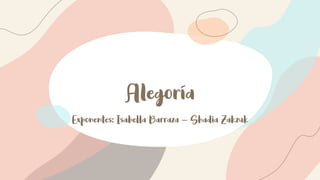 Alegoría
Exponentes: Isabella Barraza – Shadia Zakzuk
 
