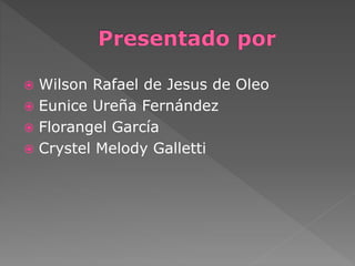  Wilson Rafael de Jesus de Oleo 
 Eunice Ureña Fernández 
 Florangel García 
 Crystel Melody Galletti 
 