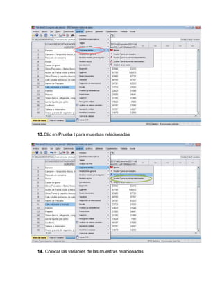 13. Clic en Prueba t para muestras relacionadas




14. Colocar las variables de las muestras relacionadas
 