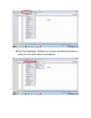 18. De la lista desplegada señalamos en la opción estadísticos descriptivos, y
   damos clic en la opción tablas de contingencia.
 