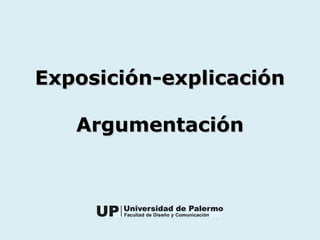 Exposición-explicaciónExposición-explicación
ArgumentaciónArgumentación
 