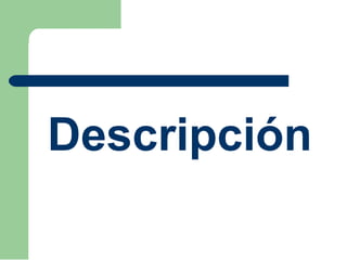 Descripción
 