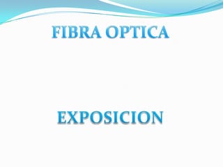 FIBRA OPTICA EXPOSICION 