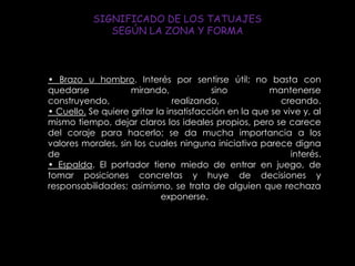 Tatuajes Con color. Actualmente se pueden conseguir prácticamente todos los colores, aunque con el tiempo pueden perder brillo e intensidad. Aquí lo primordial no es el contorno, sino las luces, sombras y los difuminados a color. Suelen ser tatuajes de tamaño medio o grande. 