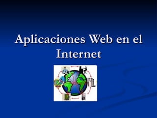 Aplicaciones Web en el Internet 