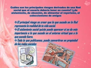 Dónde empiezan los límites entre la intimidad y el exhibicionismoEn las redes sociales de Internet tienes que saber qué tipo de ‘publico’ tienes en tu red social y mostrarte en consonancia con ello. Las RSI convierten a la persona en una especie de famoso en miniatura, y requieren una gestión de la imagen a la que muchos no estamos acostumbrados. Hay que saber combinar la naturalidad y sinceridad con la prudencia.