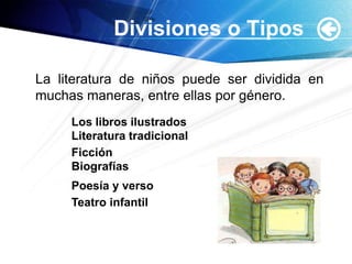 Ampliación del léxico (Adopción de nuevas palabras).CARACTERISTICA DE LITERATURA INFANTILLos temas (con los cuales se identifica el niño)