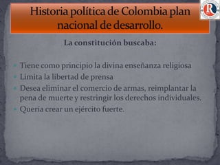 La constitución buscaba:

 Tiene como principio la divina enseñanza religiosa
 Limita la libertad de prensa
 Desea eliminar el comercio de armas, reimplantar la
  pena de muerte y restringir los derechos individuales.
 Quería crear un ejército fuerte.
 