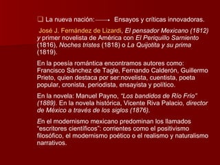 <ul><li>La nueva nación:  Ensayos y críticas innovadoras. </li></ul><ul><li>José J. Fernández de Lizardi ,  El pensador Me...