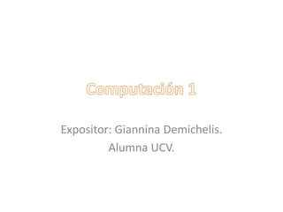 Expositor: Giannina Demichelis.
Alumna UCV.
 