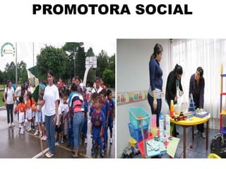 PROMOTORA SOCIAL
 