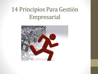 14 Principios Para Gestión 
Empresarial 
 