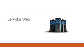 Servidor Web
 