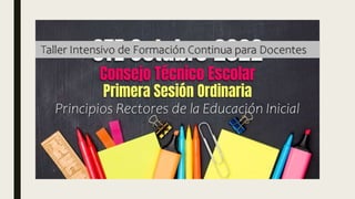 Taller Intensivo de Formación Continua para Docentes
Principios Rectores de la Educación Inicial
 