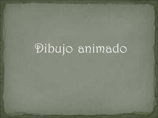 Dibujo animado

 