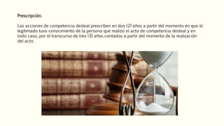 Prescripción.
Las acciones de competencia desleal prescriben en dos (2) años a partir del momento en que el
legitimado tuvo conocimiento de la persona que realizó el acto de competencia desleal y en
todo caso, por el transcurso de tres (3) años contados a partir del momento de la realización
del acto.
 