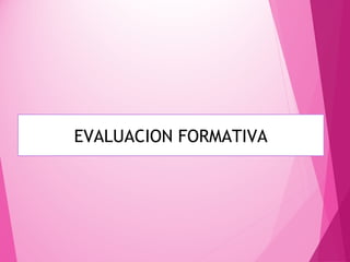 EVALUACION FORMATIVA
 