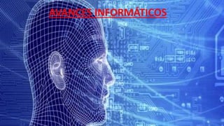 AVANCES INFORMÁTICOS
 