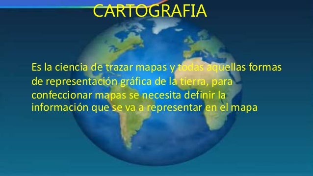 Resultado de imagen para la cartografia distintas representaciones de la tierra