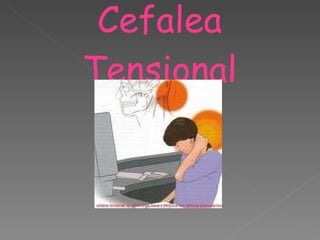 Cefalea  Tensional  