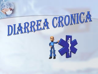 DIARREA CRONICA 