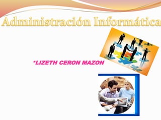 *LIZETH CERON MAZON
 