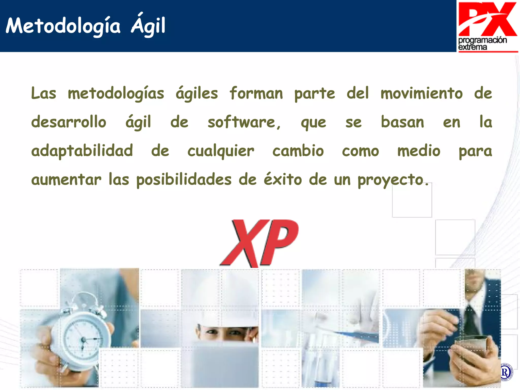 Las metodologías ágiles forman parte del movimiento de desarrollo ágil de software, que se basan en la adaptabilidad de cualquier cambio como medio para aumentar las posibilidades de éxito de un proyecto. Metodología Ágil 