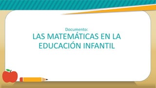 La enseñanza de la matemática en el nivel inicial y las matemáticas en la educación infantil.