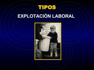 TIPOS EXPLOTACIÓN LABORAL 