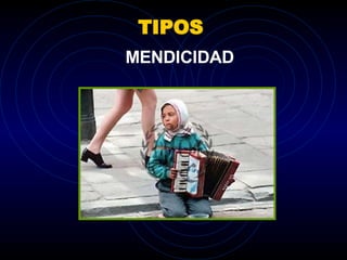 TIPOS MENDICIDAD 