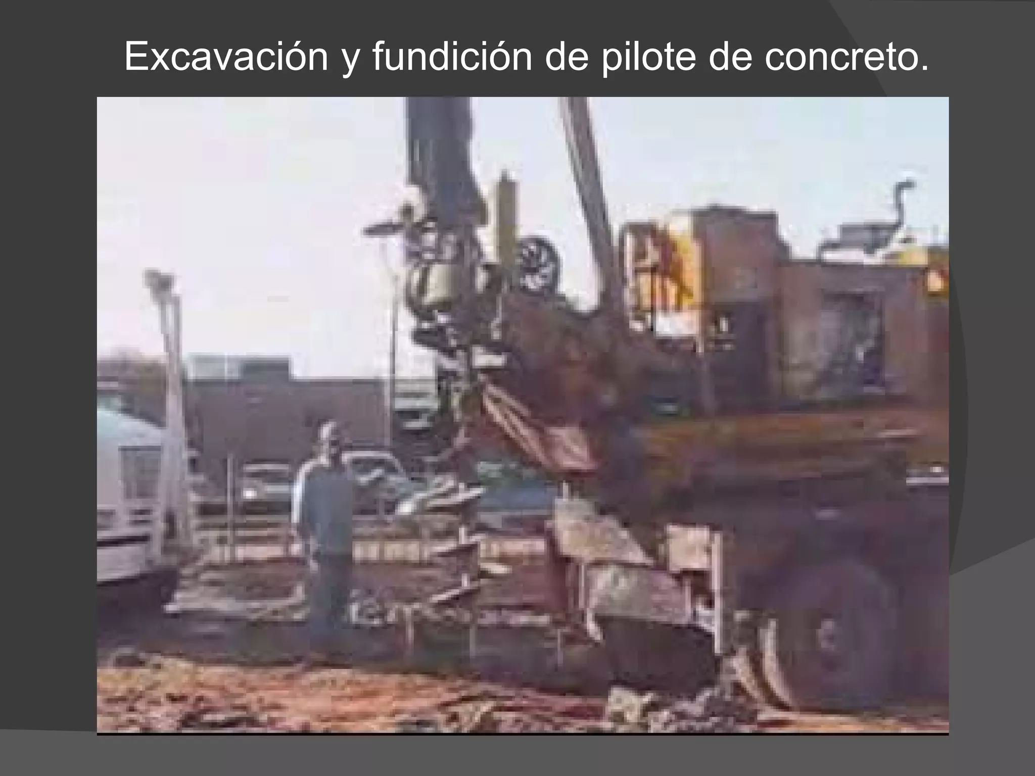Excavación  y  fundición  de  pilote de concreto. 