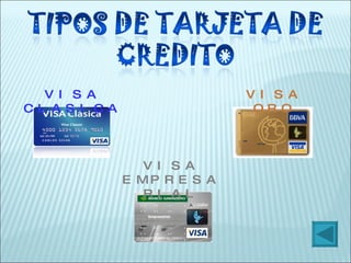 VISA CLASICA VISA ORO VISA EMPRESARIAL 