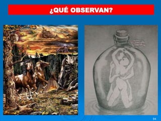 94
¿QUÉ OBSERVAN?
 