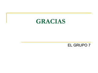 GRACIAS EL GRUPO 7 